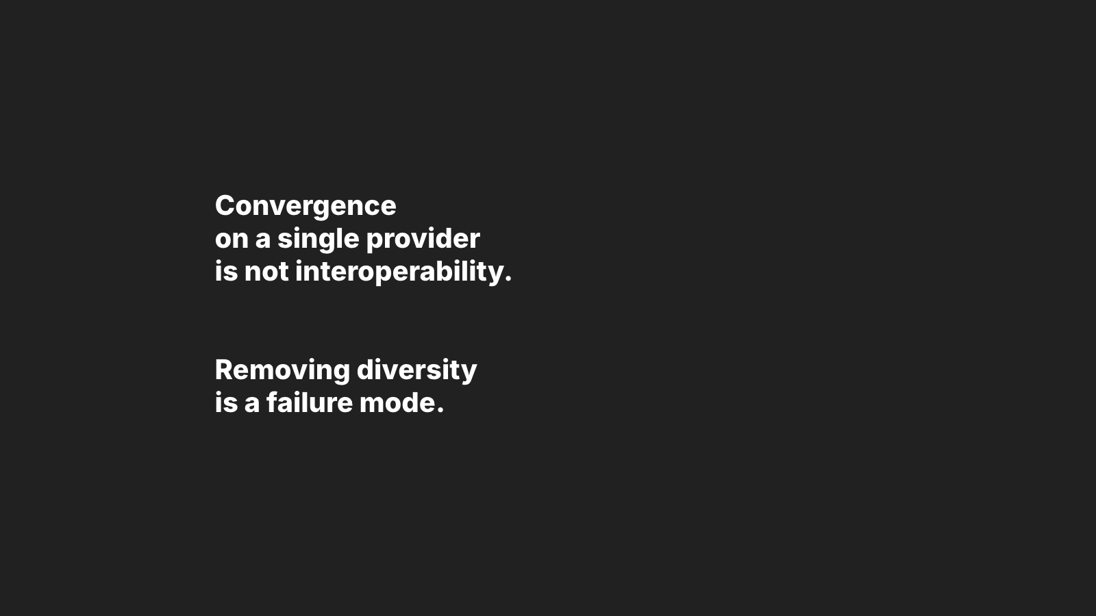 Convergence on a single provider is not interoperability. Removing diversity is a failure mode.
