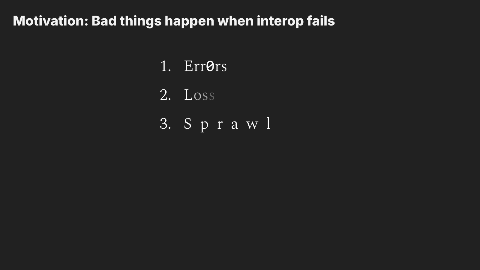 Slide 6: Bad things happen when interop fails
